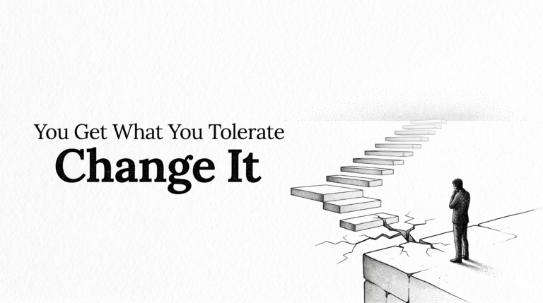 you get what you tolerate change it mindset by choice